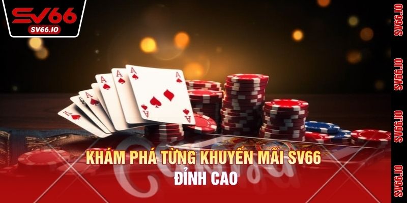 Khám phá từng khuyến mãi SV66 đỉnh cao