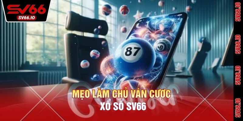 Mẹo làm chủ ván cược xổ số SV66