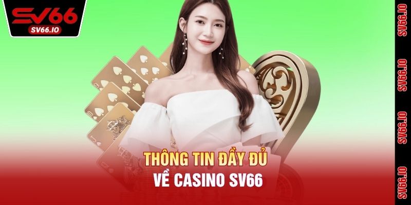 Thông tin đầy đủ về casino SV66