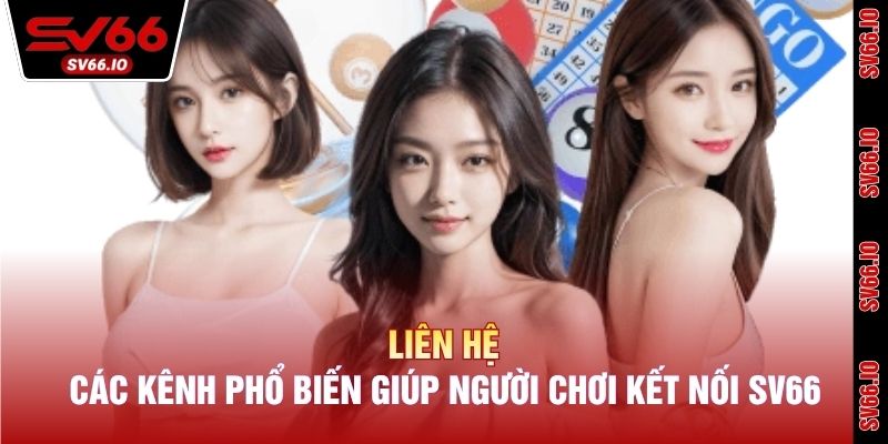 Các kênh phổ biến giúp người chơi kết nối SV66