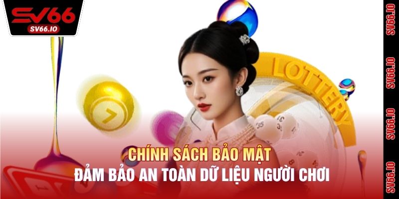 Chính sách bảo mật giúp bảo vệ thông tin cá nhân của người chơi một cách an toàn tuyệt đối.