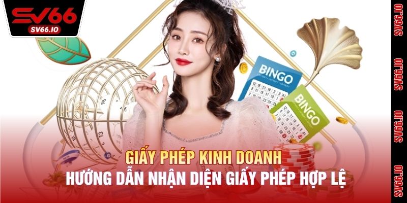Hướng dẫn nhận diện giấy phép hợp lệ và chính xác