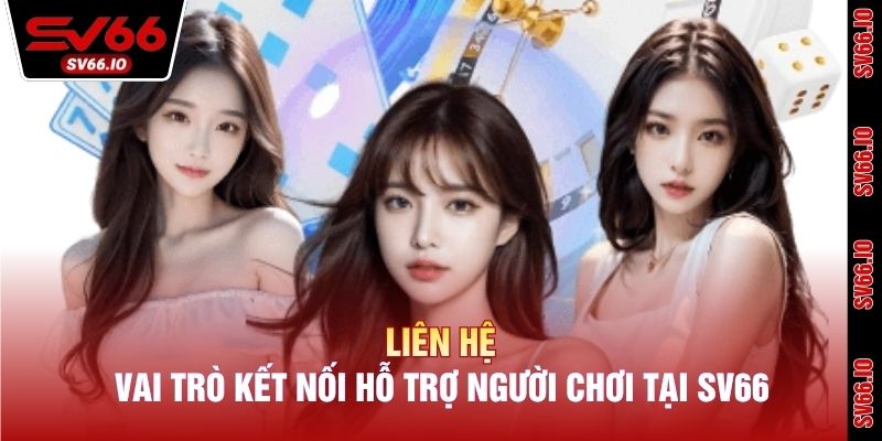 Vai trò kết nối hỗ trợ người chơi tại SV66