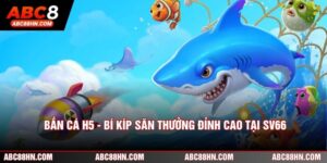 Bắn Cá H5 - Bí Kíp Săn Thưởng Đỉnh Cao Tại SV66 