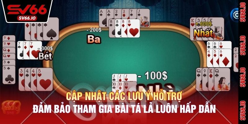 Cập nhật các lưu ý hỗ trợ đảm bảo tham gia bài tá lả luôn hấp dẫn