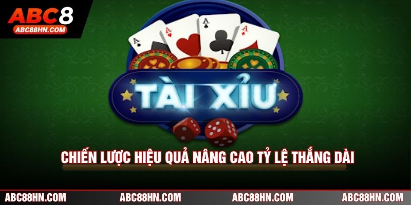 Chiến lược hiệu quả nâng cao tỷ lệ thắng dài