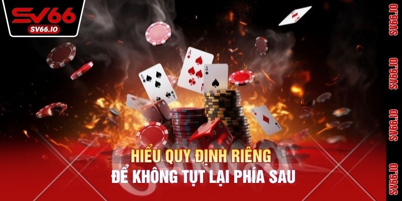 Hiểu quy định riêng để không tụt lại phía sau