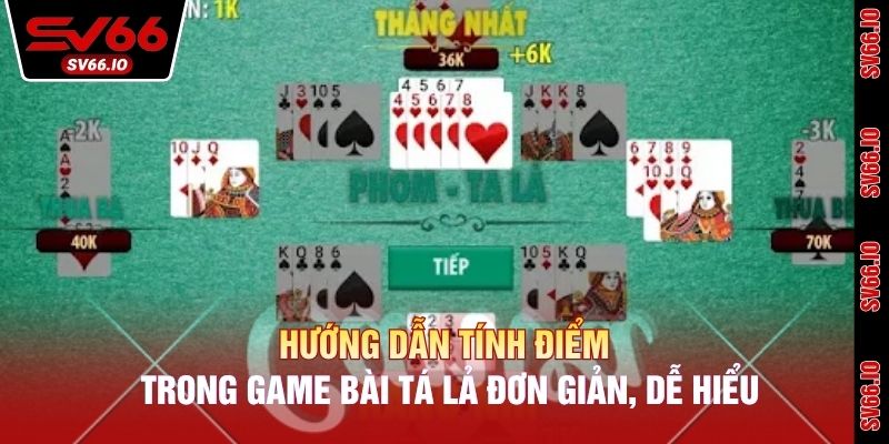 Hướng dẫn tính điểm trong game bài tá lả đơn giản, dễ hiểu