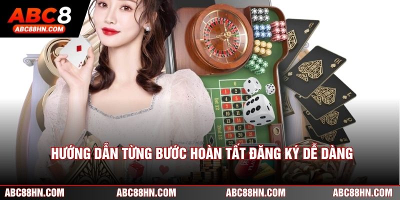 Hướng dẫn từng bước hoàn tất đăng ký dễ dàng