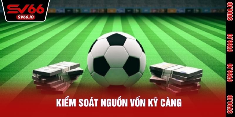 Kiểm soát nguồn vốn kỹ càng