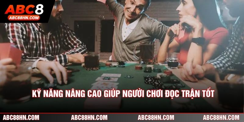 Kỹ năng nâng cao giúp người chơi đọc trận tốt