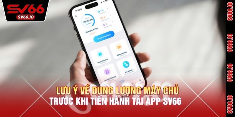 Lưu ý về dung lượng máy chủ trước khi tiến hành tải app SV66