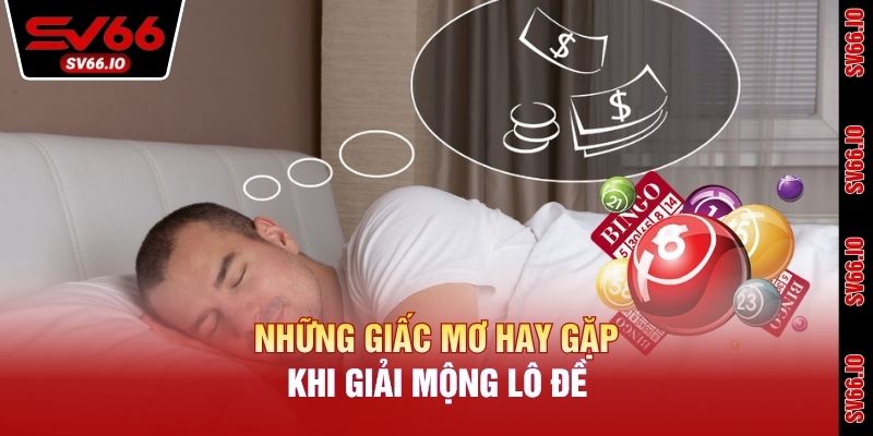 Những giấc mơ hay gặp khi giải mộng lô đề