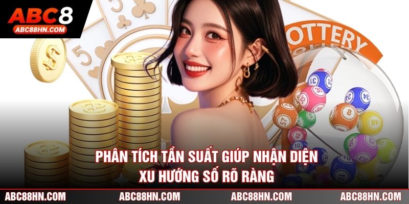 Phân tích tần suất giúp nhận diện xu hướng số rõ ràng