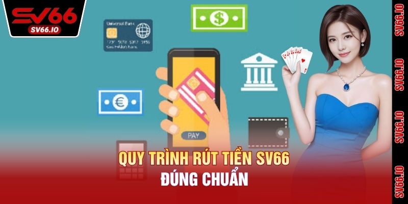Quy trình rút tiền SV66 đúng chuẩn