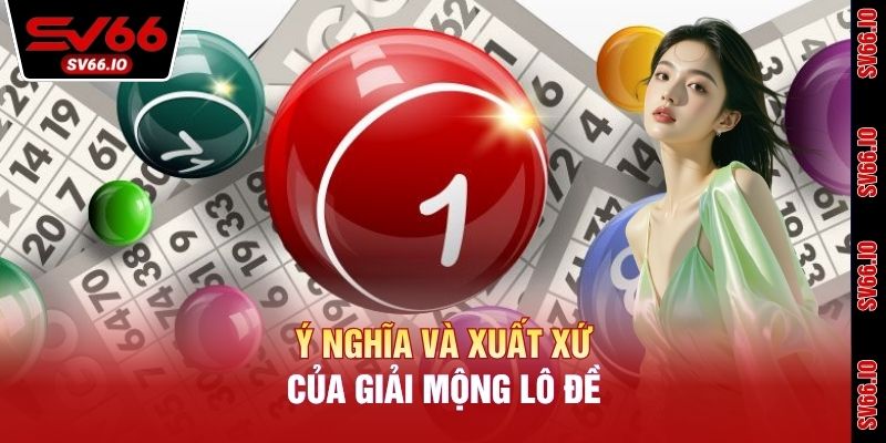 Ý nghĩa và xuất xứ của giải mộng lô đề